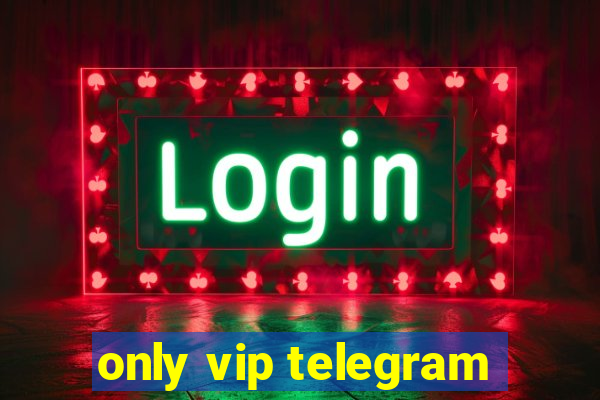 only vip telegram